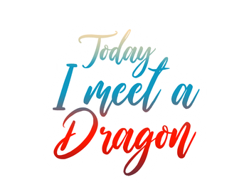 Today I Meet a Dragon