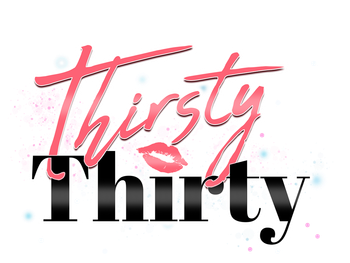 Thirsty Thirty