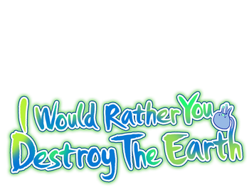 I Would Rather You Destroy The Earth