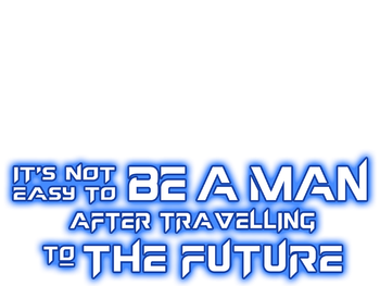 It's Not Easy to Be a Man After Travelling to the Future