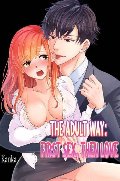 The Adult Way: First Sex, Then Love thumbnail