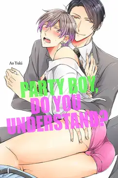 Party Boy, Do You Understand?