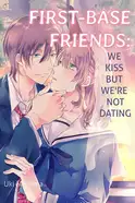 Free Books] First-Base Friends: We Kiss, but We're Not  Dating｜｜Read Free Official Manga Online!