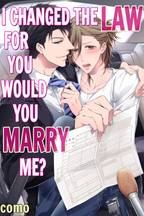 I Changed the Law for You, Would You Marry Me?