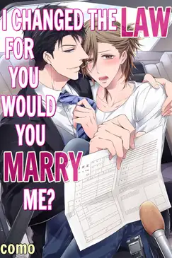 I Changed the Law for You, Would You Marry Me?