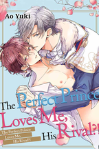 The Perfect Prince Loves Me, His Rival?!