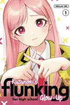 Kusunoki's Flunking Her High School Glow-Up