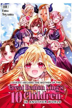 I Guess I Became the Mother of the Great Demon King's 10 Children in Another World 10