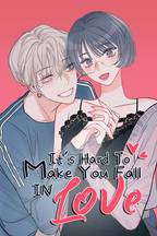 It's Hard To Make You Fall in Love