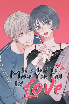It's Hard To Make You Fall in Love