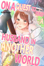 On a Quest to Find a Husband in Another World