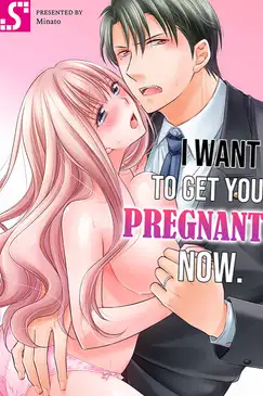 I Want to Get You Pregnant Now
