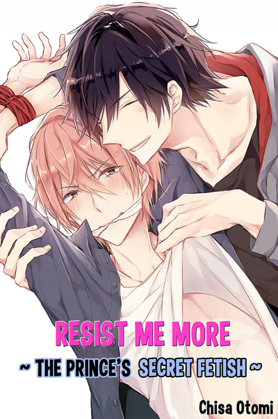 Resist Me More ~ The Prince's Secret Fetish ~ thumbnail