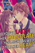 If You've Eaten Her Chocolate, You Might As Well Steal Her Heart
