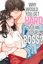 Why Would You Get Hard Over Me, Your Boss?