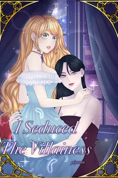 I Seduced The Villainess