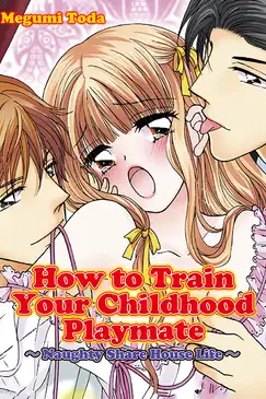 How to Train Your Childhood Playmate - Naughty Share House Life