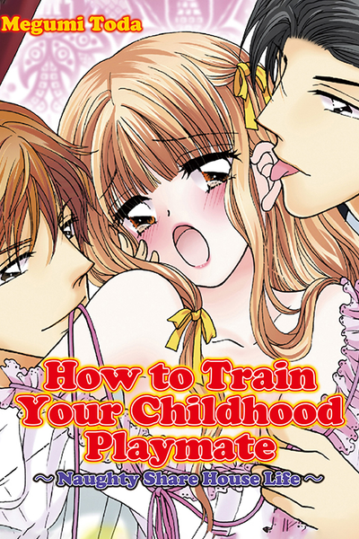 How to Train Your Childhood Playmate - Naughty Share House Life thumbnail