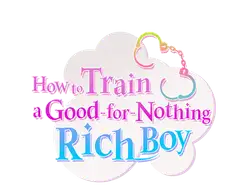 How to Train a Good-for-Nothing Rich Boy