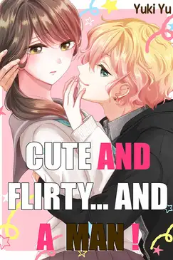 Cute and Flirty... and a Man!