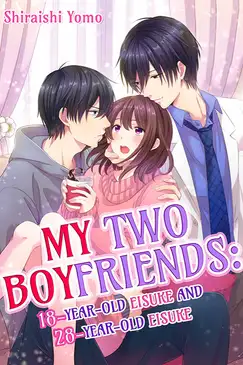 My Two Boyfriends: 18-Year-Old Eisuke and 28-Year-Old Eisuke