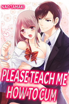 Please Teach Me How to Cum!