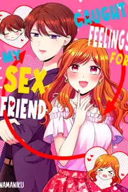 Caught Feelings For My Sex Friend