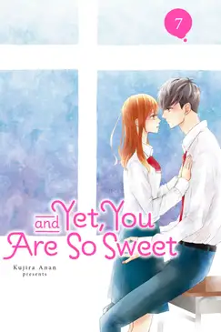 And Yet, You Are So Sweet 7