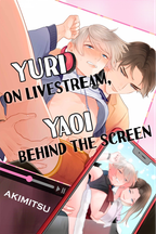 Yuri on Livestream, Yaoi Behind the Screen