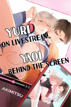 Yuri on Livestream, Yaoi Behind the Screen